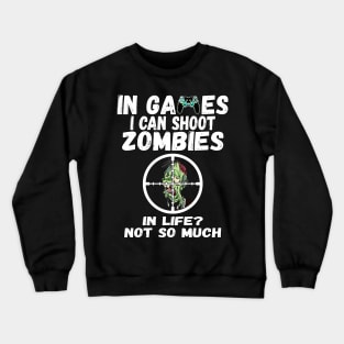 In games I Can Shoot Zombies Crewneck Sweatshirt